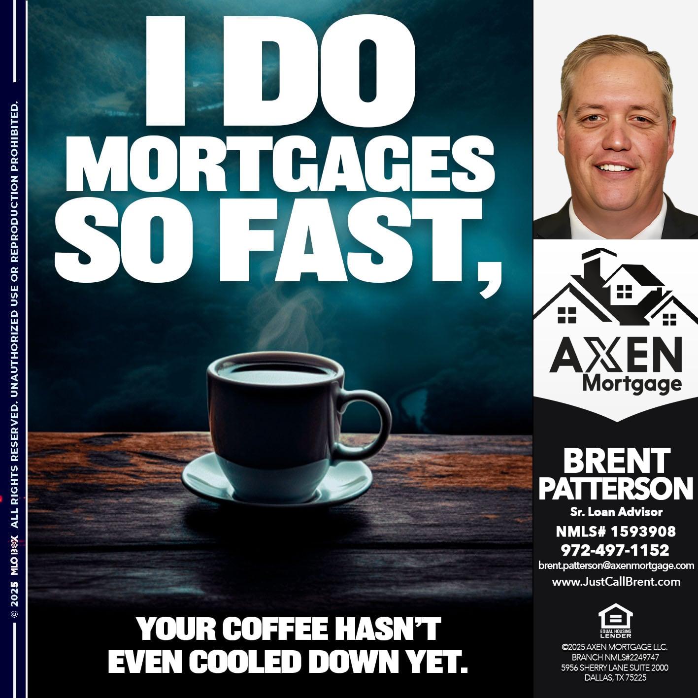 I Do Mortgages Fast! - Brent Patterson -Loan Officer