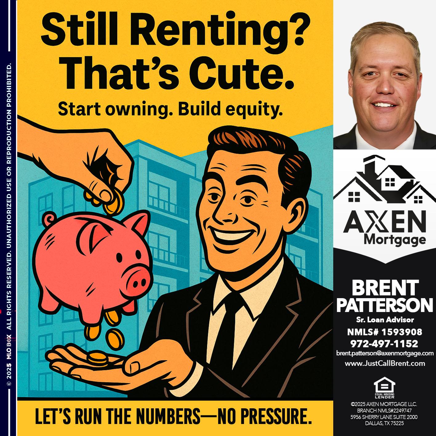 still renting? - Brent Patterson -Loan Officer