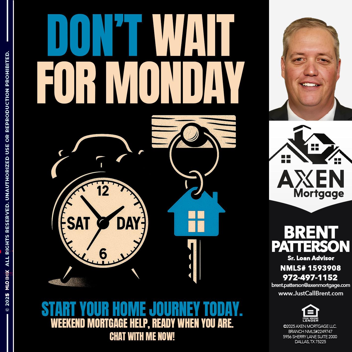 DONT WAIT MONDAY - Brent Patterson -Loan Officer
